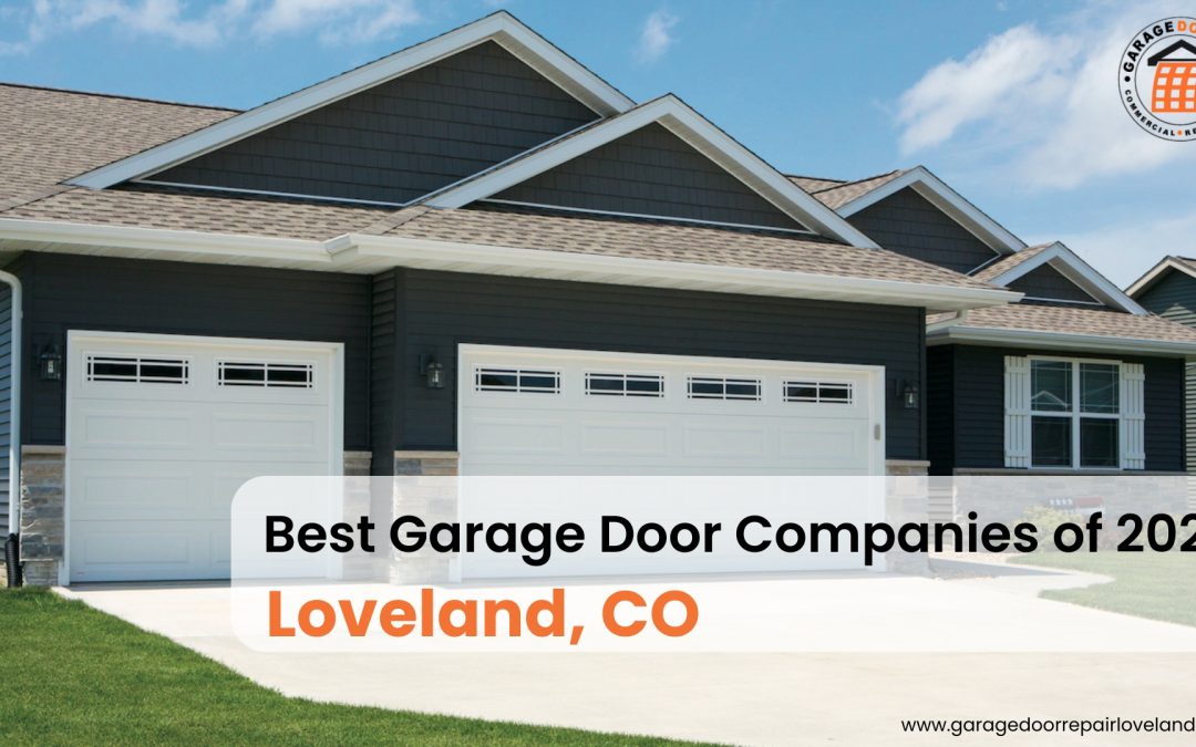 Best Garage Door Companies of 2024: Loveland, CO