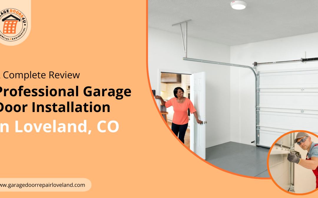 A Complete Review: Professional Garage Door Installation in Loveland, CO