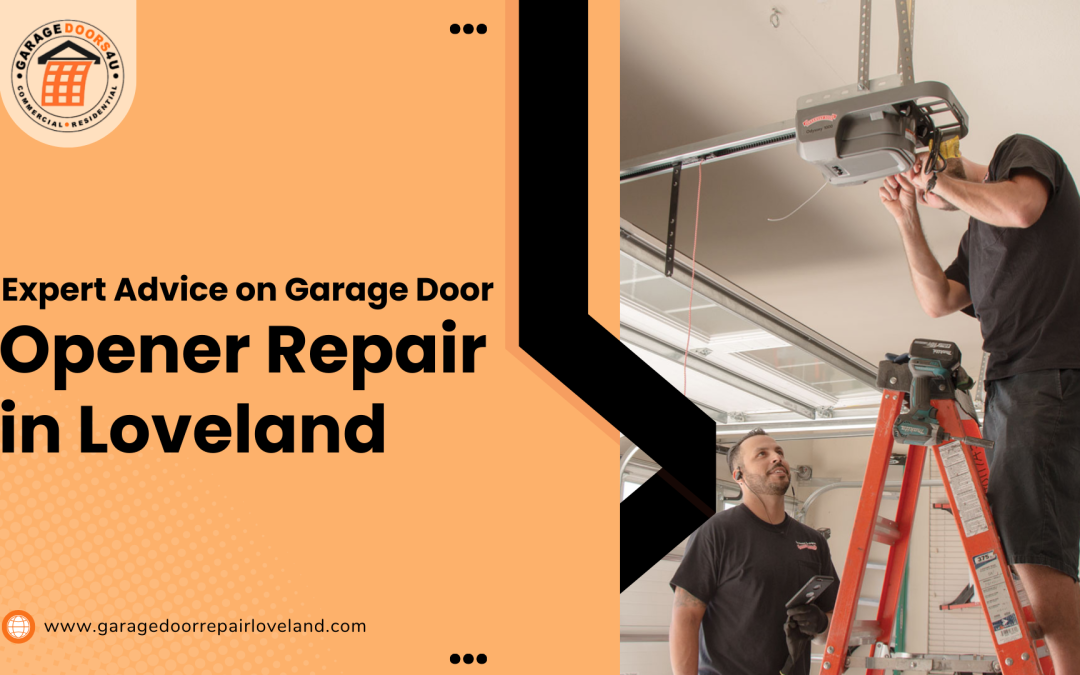 Expert Advice on Garage Door Opener Repair in Loveland