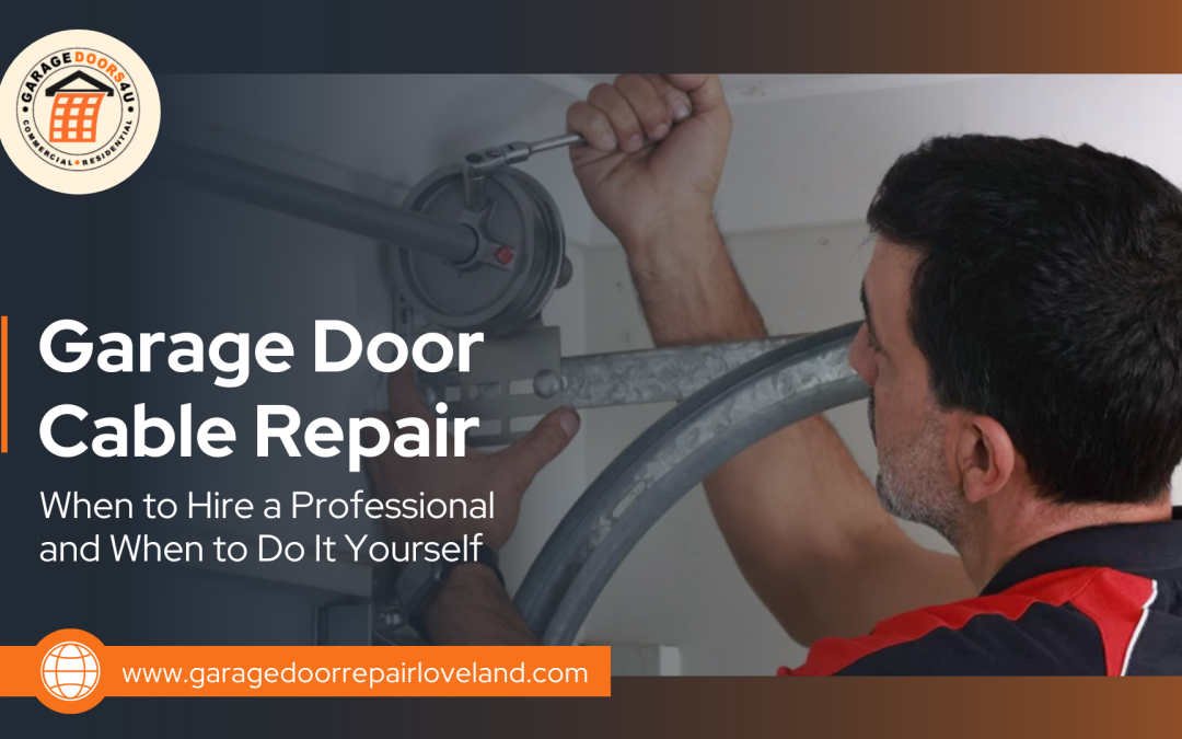 Garage Door Cable Repair: When to Hire a Professional and When to Do It Yourself