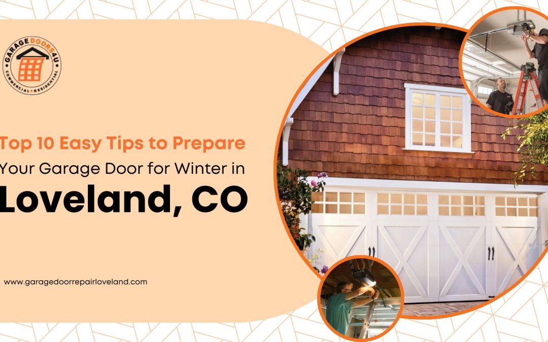 Top 10 Easy Tips to Prepare Your Garage Door for Winter in Loveland, CO