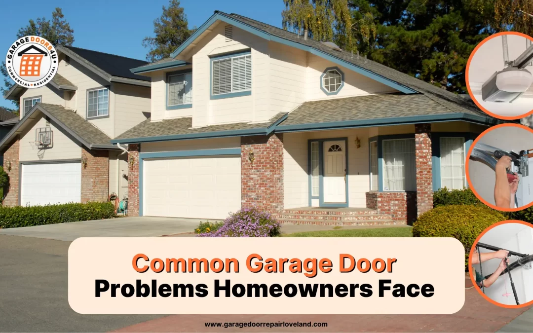 Common Garage Door Problems Homeowners Face in Loveland